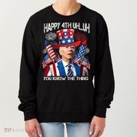 Funny Joe Biden 4th Of July Happy 4th Uh You Know The Thing  Women's Sweatshirt thumb 0