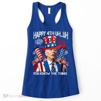 Funny Joe Biden 4th Of July Happy 4th Uh You Know The Thing  Women's Tank Top thumb 0