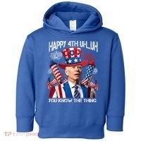 Funny Joe Biden 4th Of July Happy 4th Uh You Know The Thing  Toddler Hoodie thumb 0