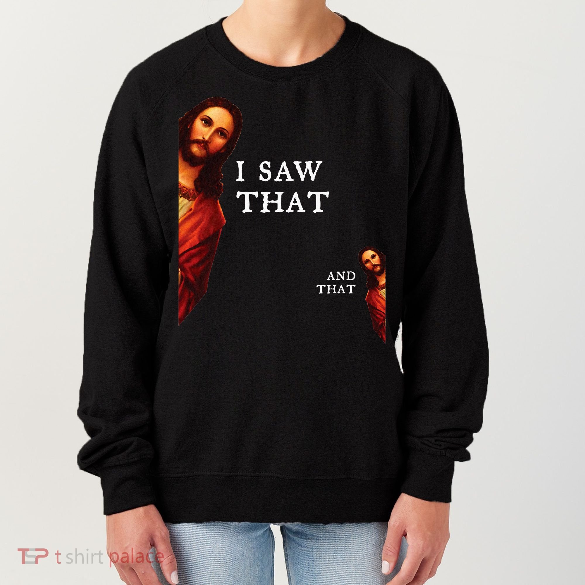 Funny Jesus Bible Best Joke Quote I Saw That And That Women's Sweatshirt