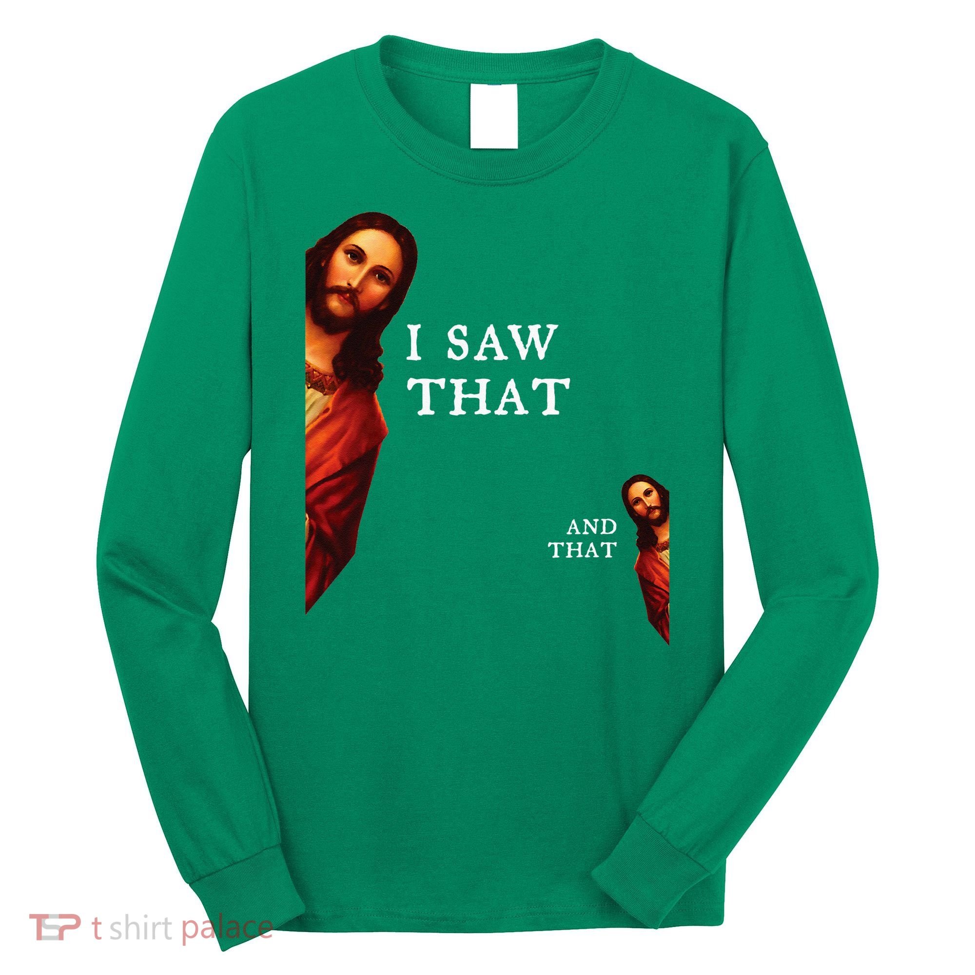 Funny Jesus Bible Best Joke Quote I Saw That And That Long Sleeve Shirt