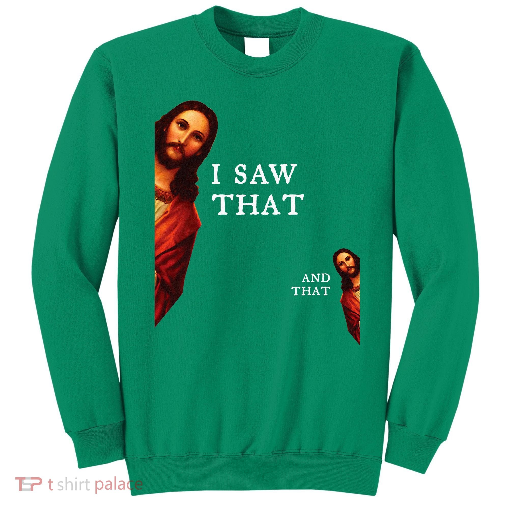 Funny Jesus Bible Best Joke Quote I Saw That And That Sweatshirt