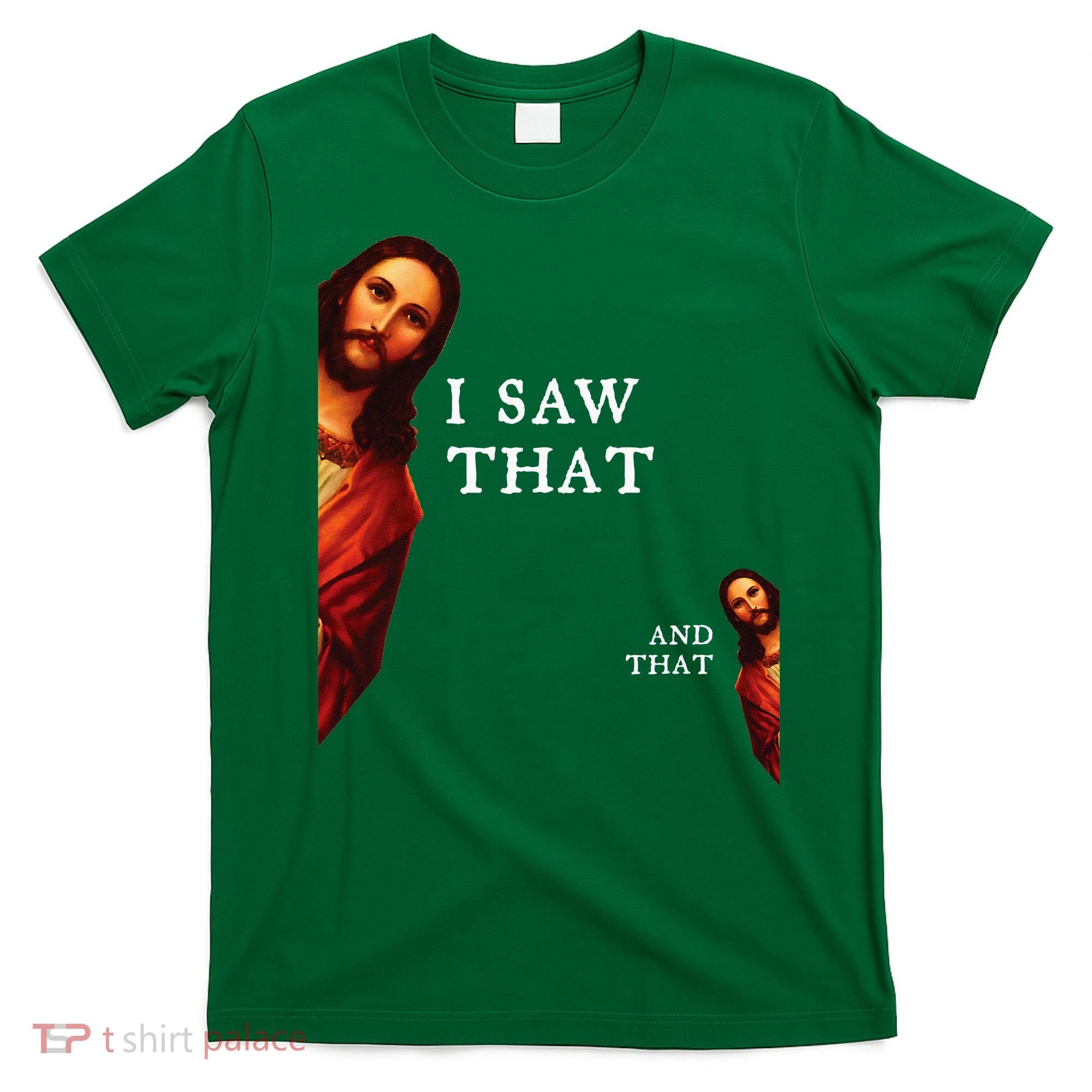 Funny Jesus Bible Best Joke Quote I Saw That And That T-Shirt