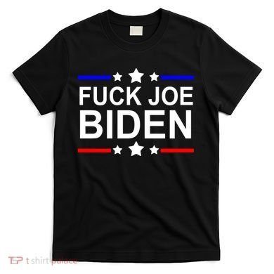 F*ucK Joe Biden T-Shirt