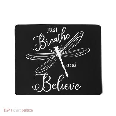 Funny Just Breathe And Believe Dragonfly Print Cool Gift Mousepad
