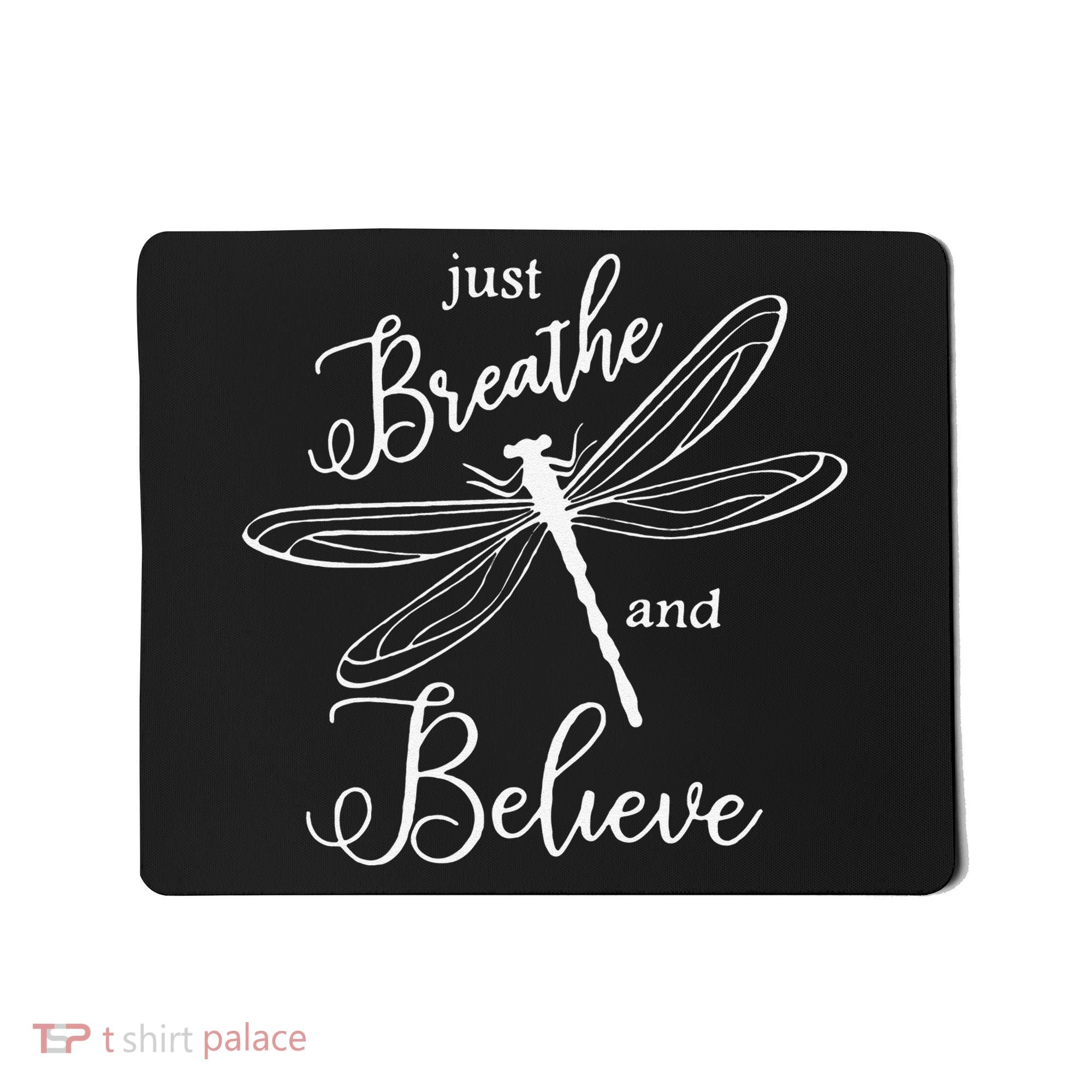 Funny Just Breathe And Believe Dragonfly Print Cool Gift Mousepad