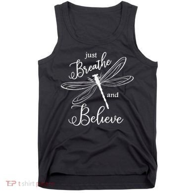Funny Just Breathe And Believe Dragonfly Print Cool Gift Tank Top