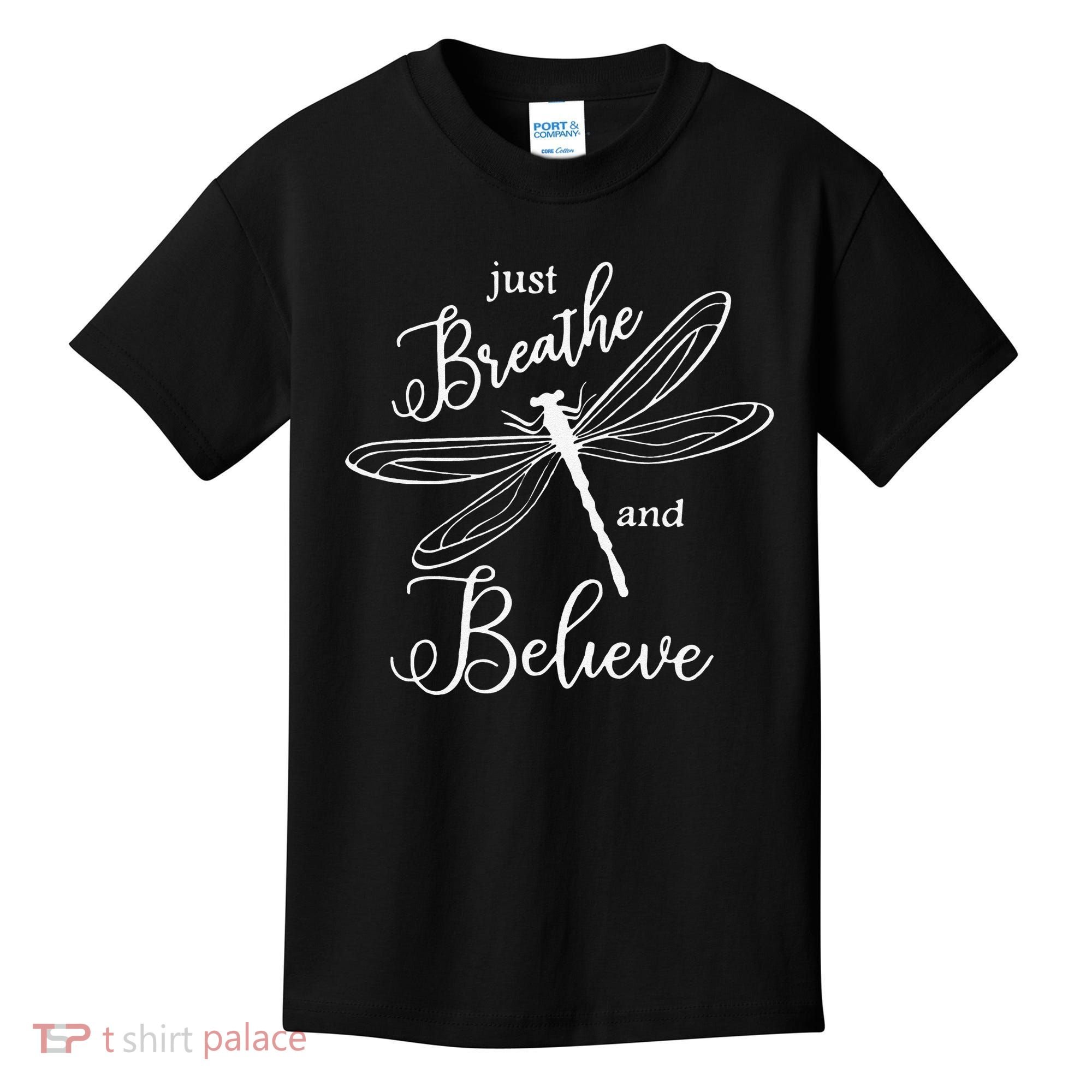 Funny Just Breathe And Believe Dragonfly Print Cool Gift Kids T-Shirt