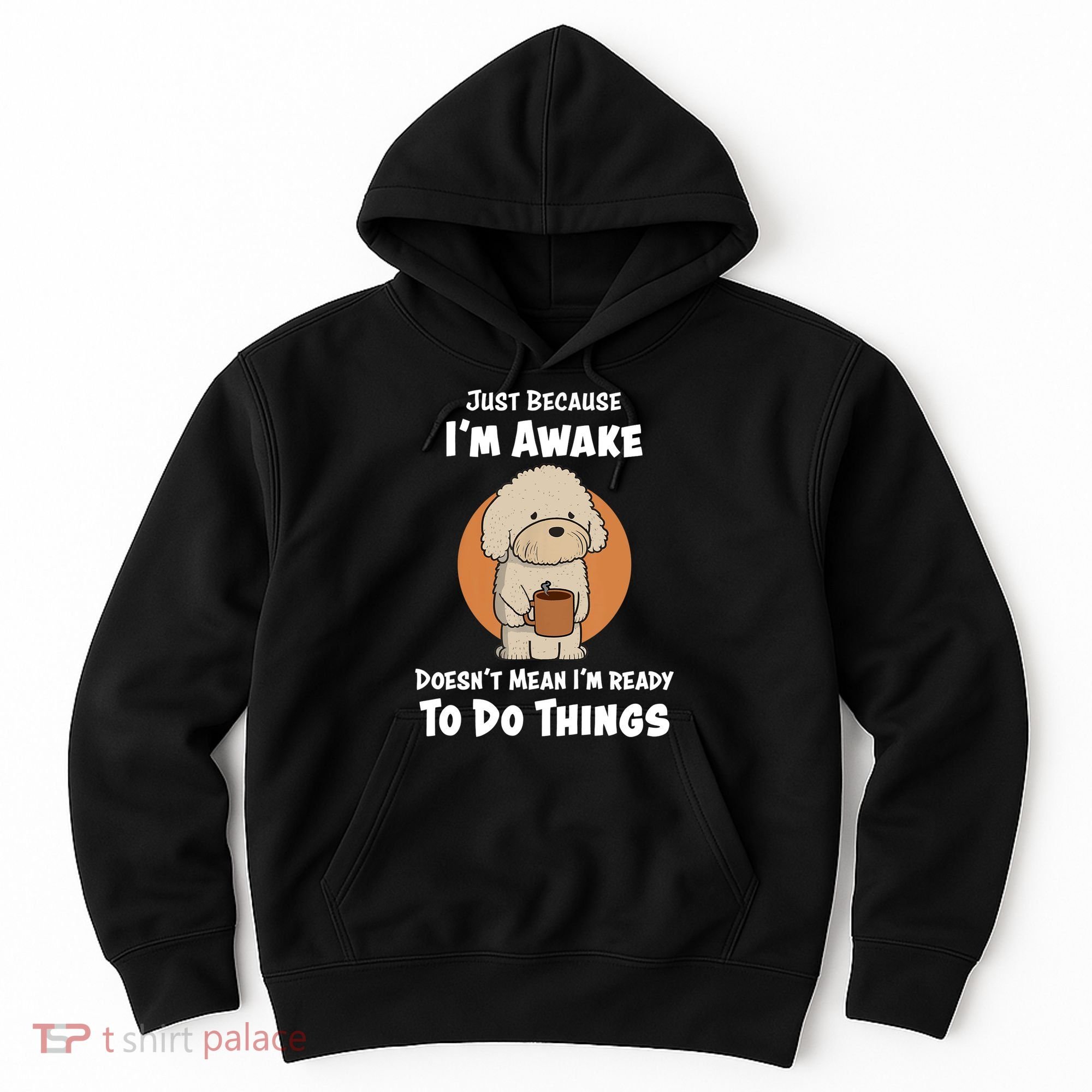 Funny Just Because I’m Awake Cute Doodle Dog with Coffee Hoodie