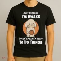 Funny Just Because I’m Awake Cute Doodle Dog with Coffee T-Shirt thumb 3