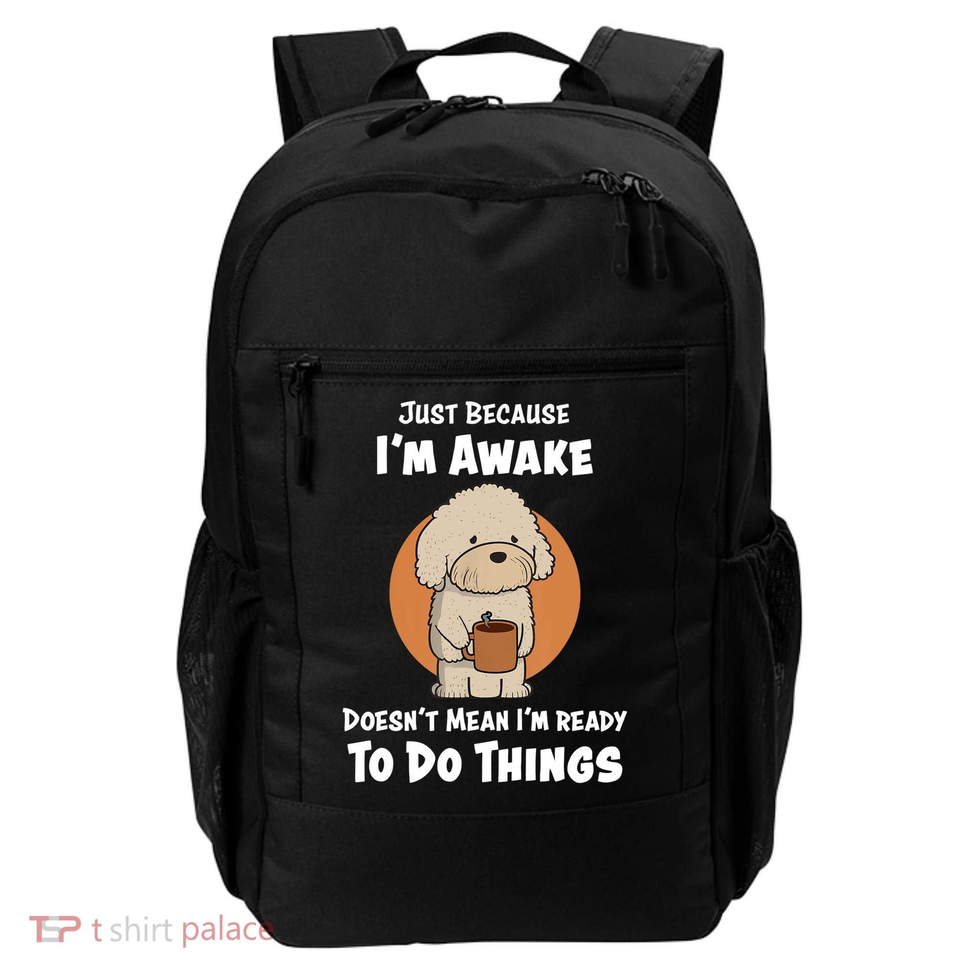 Funny Just Because I’m Awake Cute Doodle Dog with Coffee Backpack