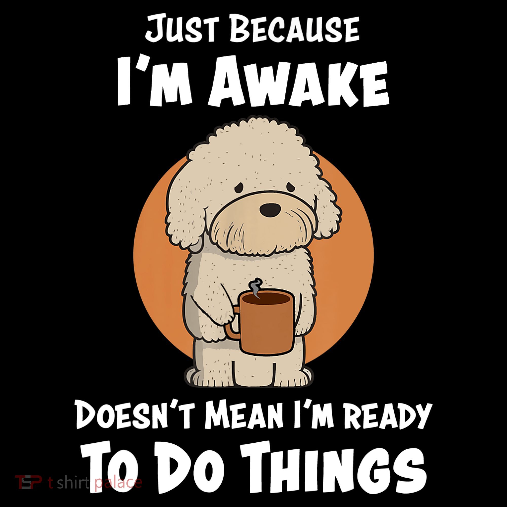 Funny Just Because I’m Awake Cute Doodle Dog with Coffee Women's Hoodie