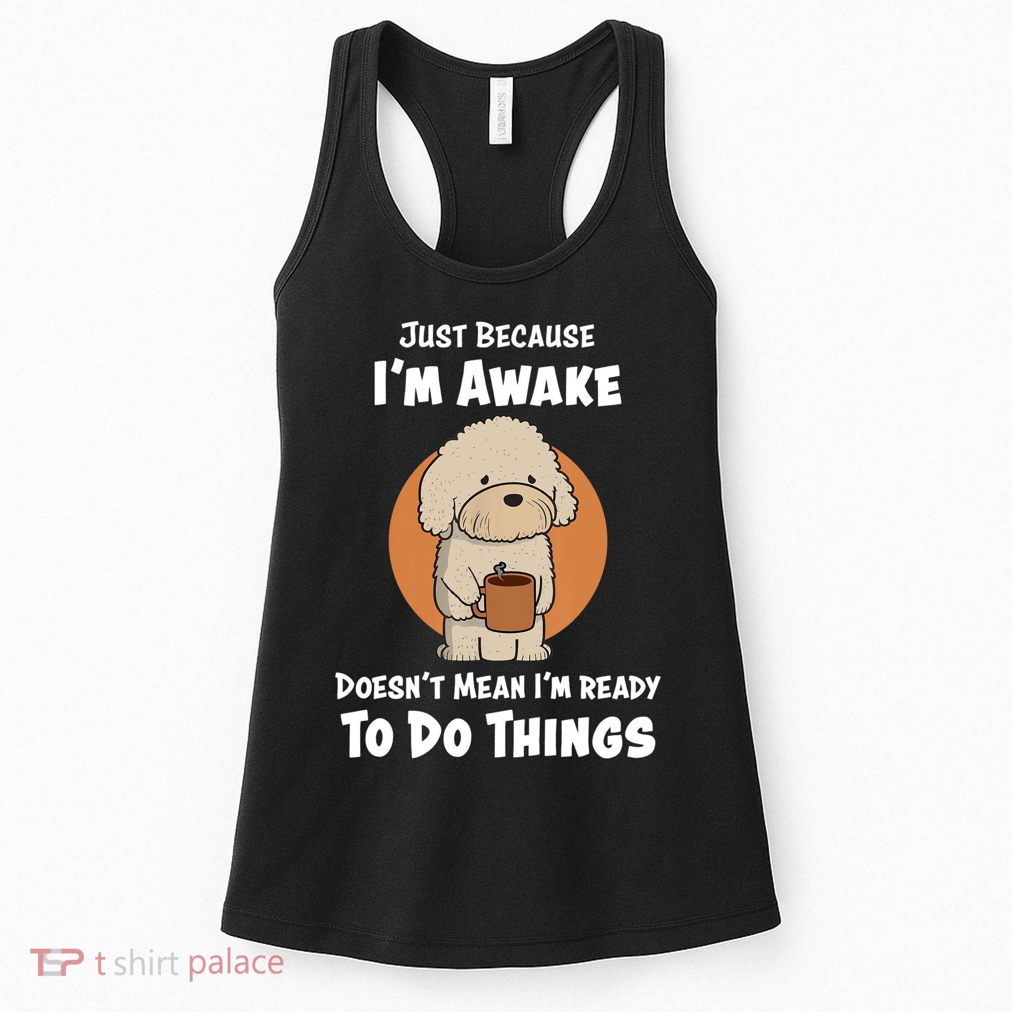Funny Just Because I’m Awake Cute Doodle Dog with Coffee Women's Tank Top