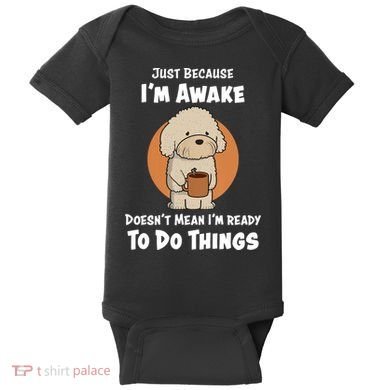 Funny Just Because I’m Awake Cute Doodle Dog with Coffee Baby Bodysuit