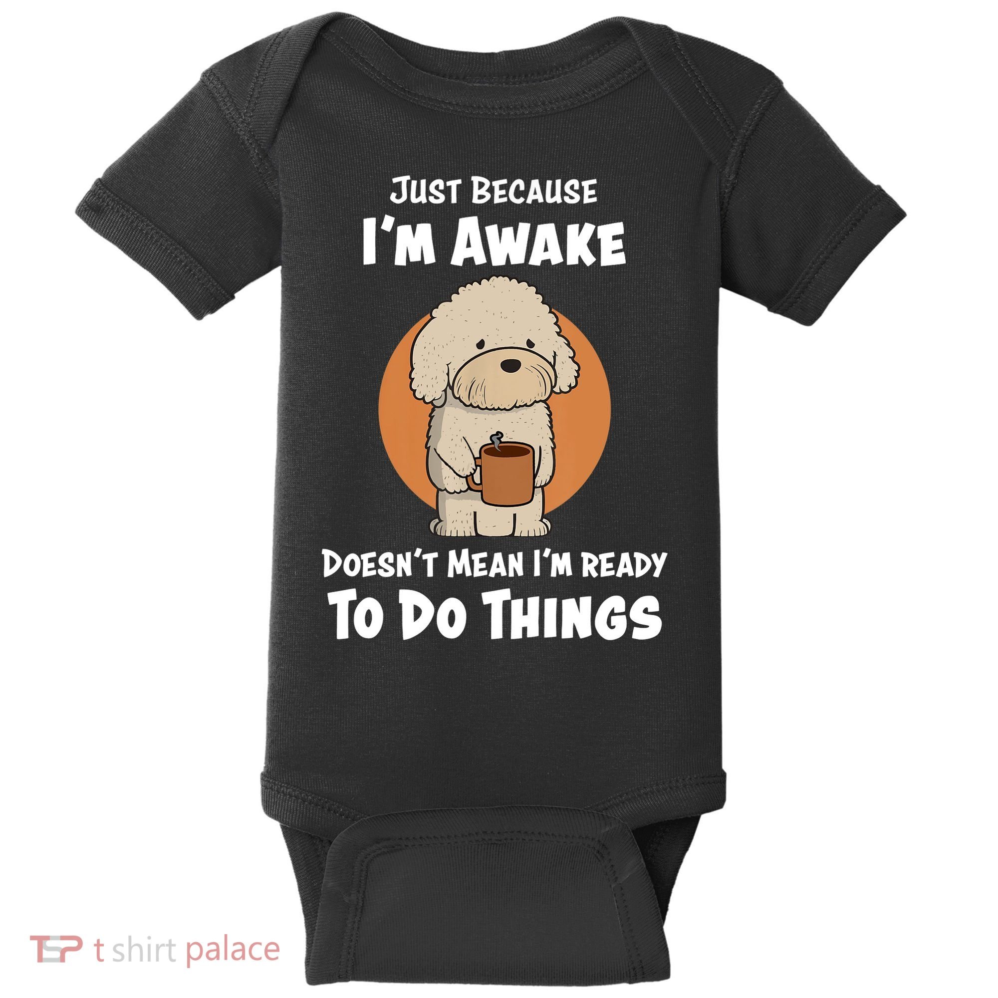 Funny Just Because I’m Awake Cute Doodle Dog with Coffee Baby Bodysuit