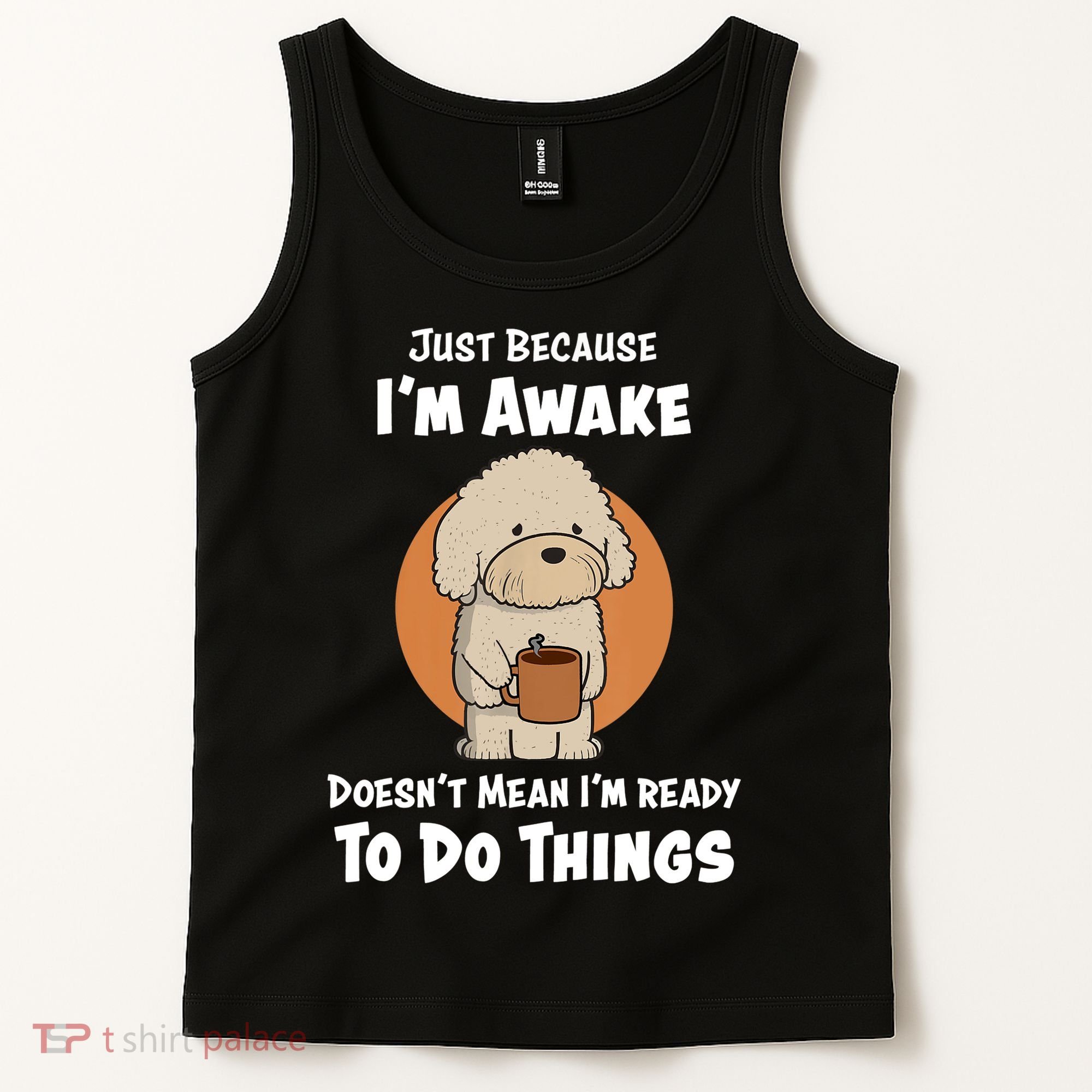 Funny Just Because I’m Awake Cute Doodle Dog with Coffee Tank Top