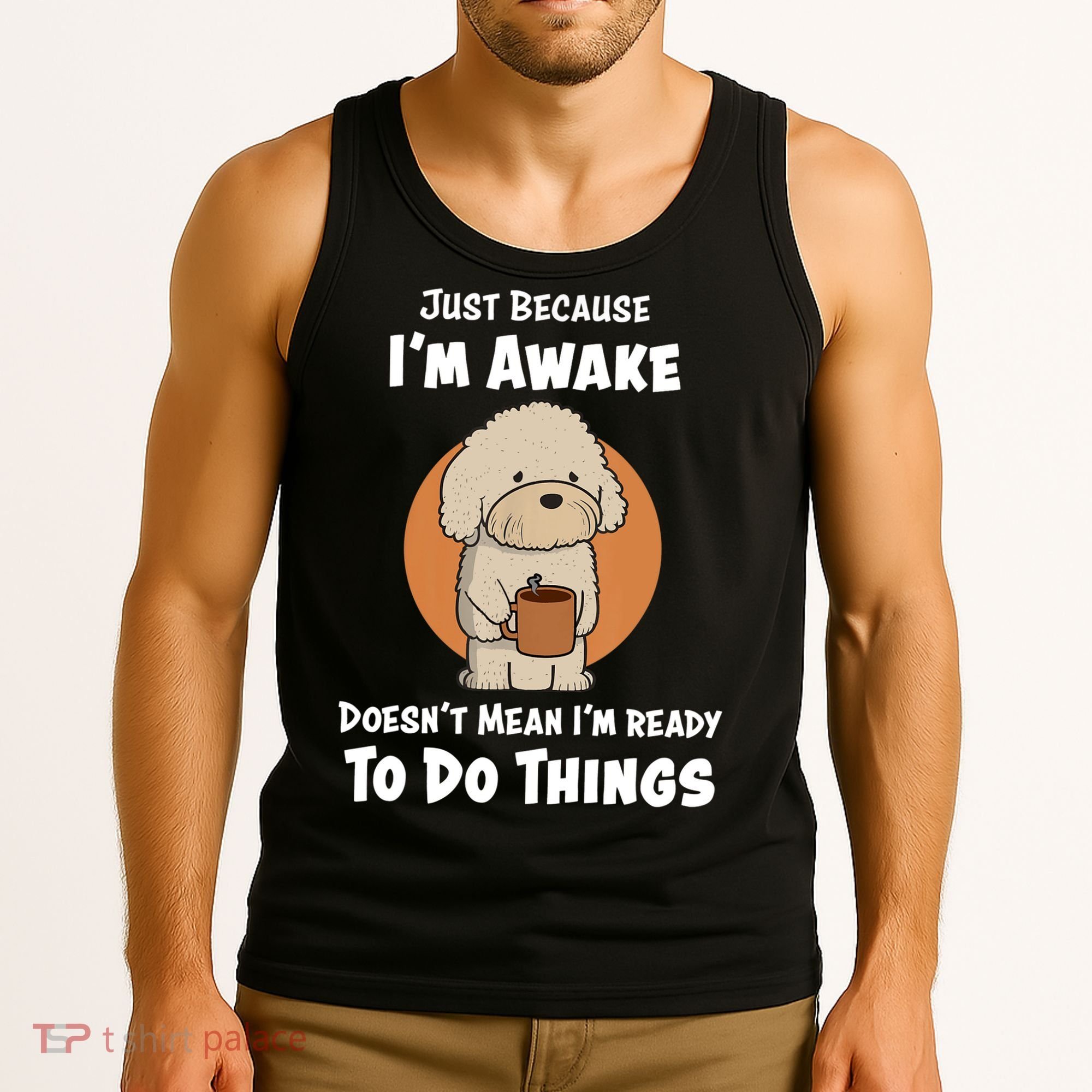 Funny Just Because I’m Awake Cute Doodle Dog with Coffee Tank Top