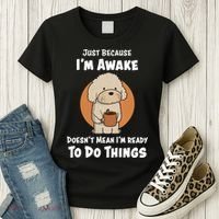 Funny Just Because I’m Awake Cute Doodle Dog with Coffee Women's T-Shirt thumb 3