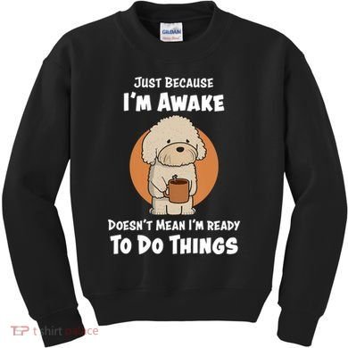 Funny Just Because I’m Awake Cute Doodle Dog with Coffee Kids Sweatshirt