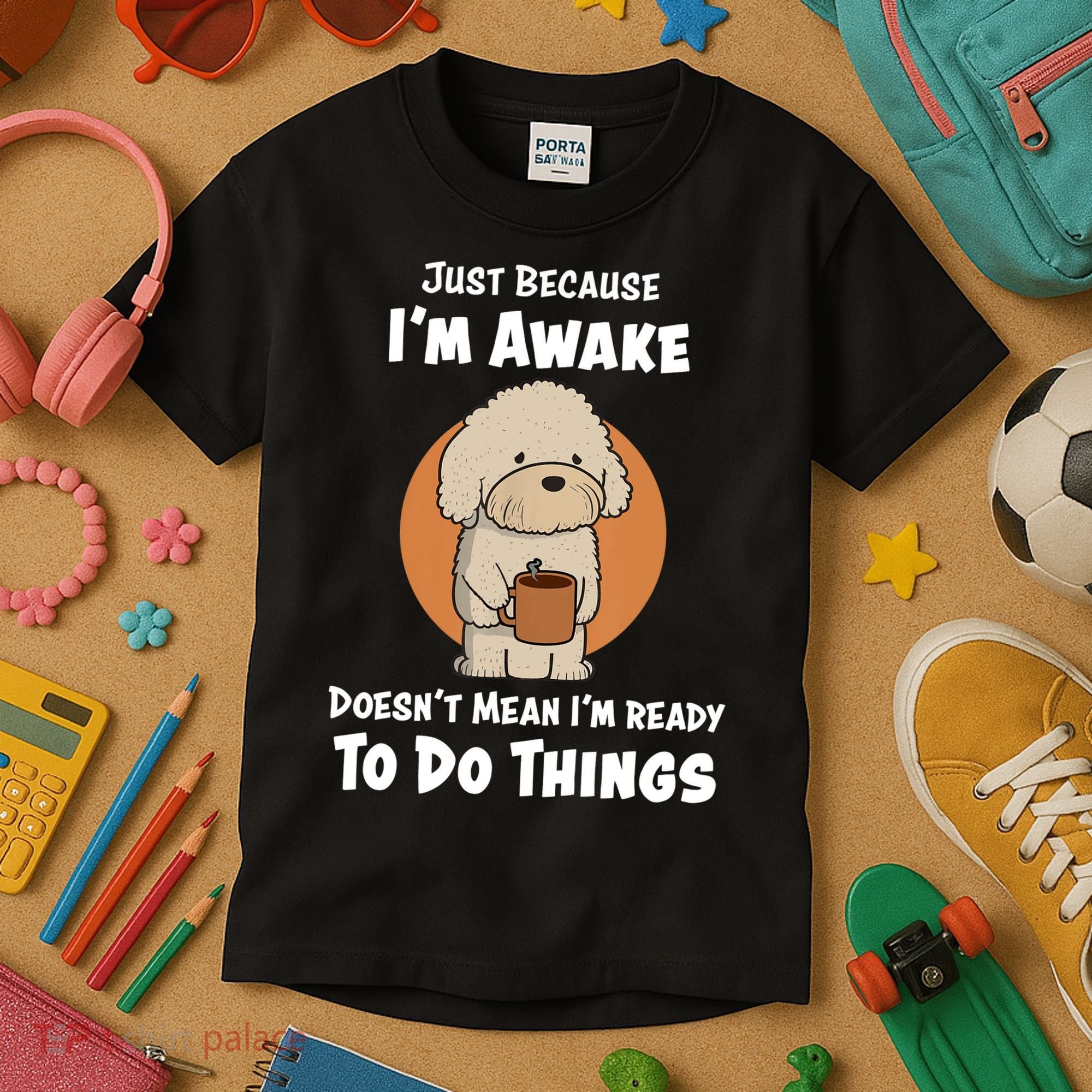 Funny Just Because I’m Awake Cute Doodle Dog with Coffee Kids T-Shirt