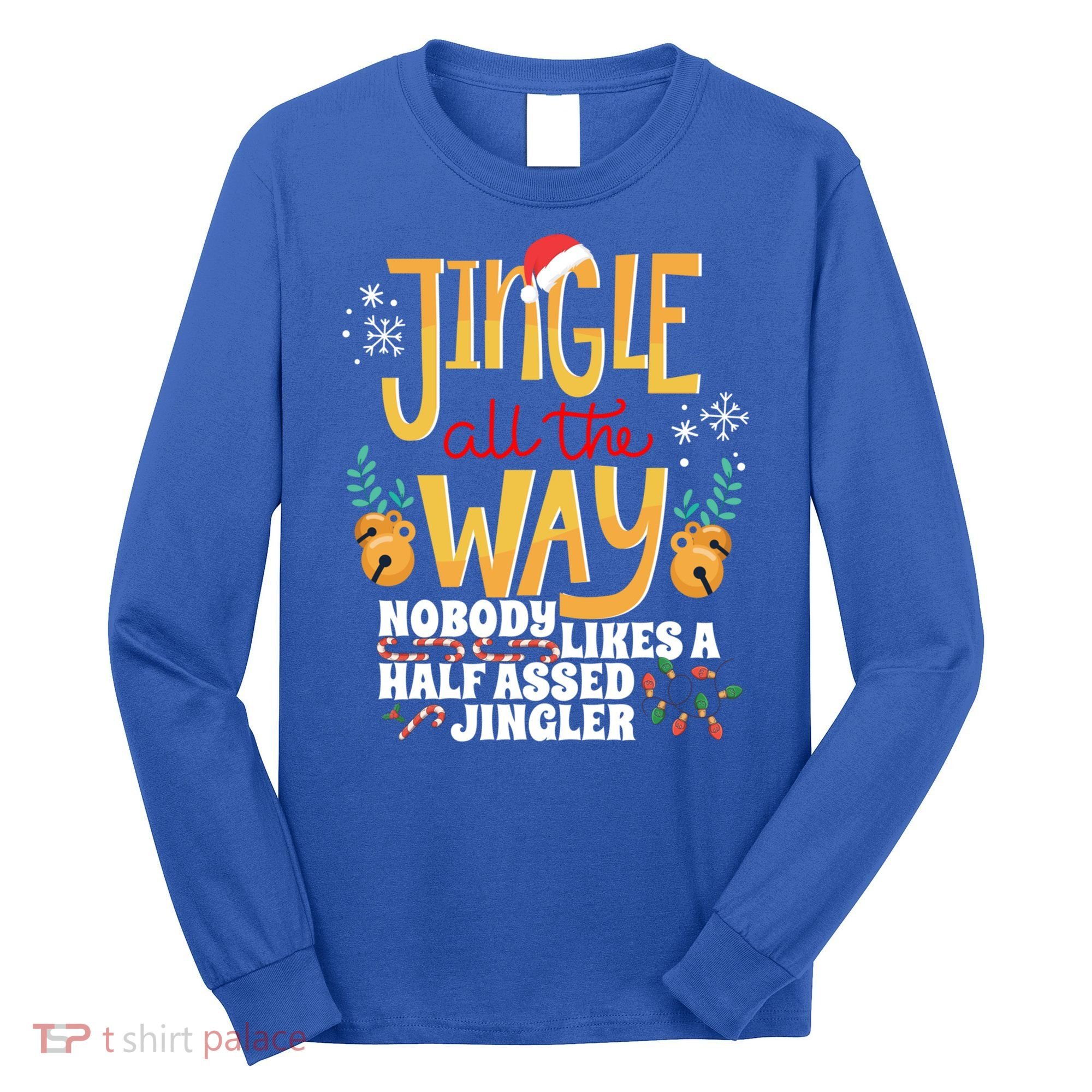 Funny Jingle Bells Half Assed Jingler Xmas Gag Gift Long Sleeve Shirt