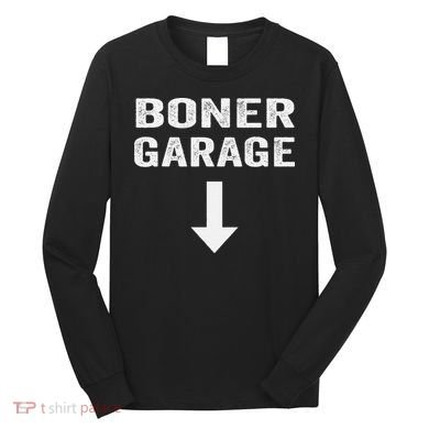 Funny Joke Boner Garage Long Sleeve Shirt