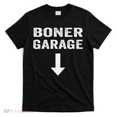 Funny Joke Boner Garage T-Shirt