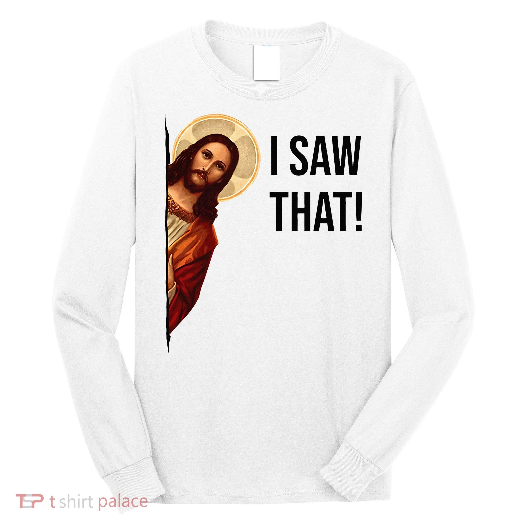 Funny Jesus Christ I Saw That Meme Religious Cool Retro God Long Sleeve Shirt