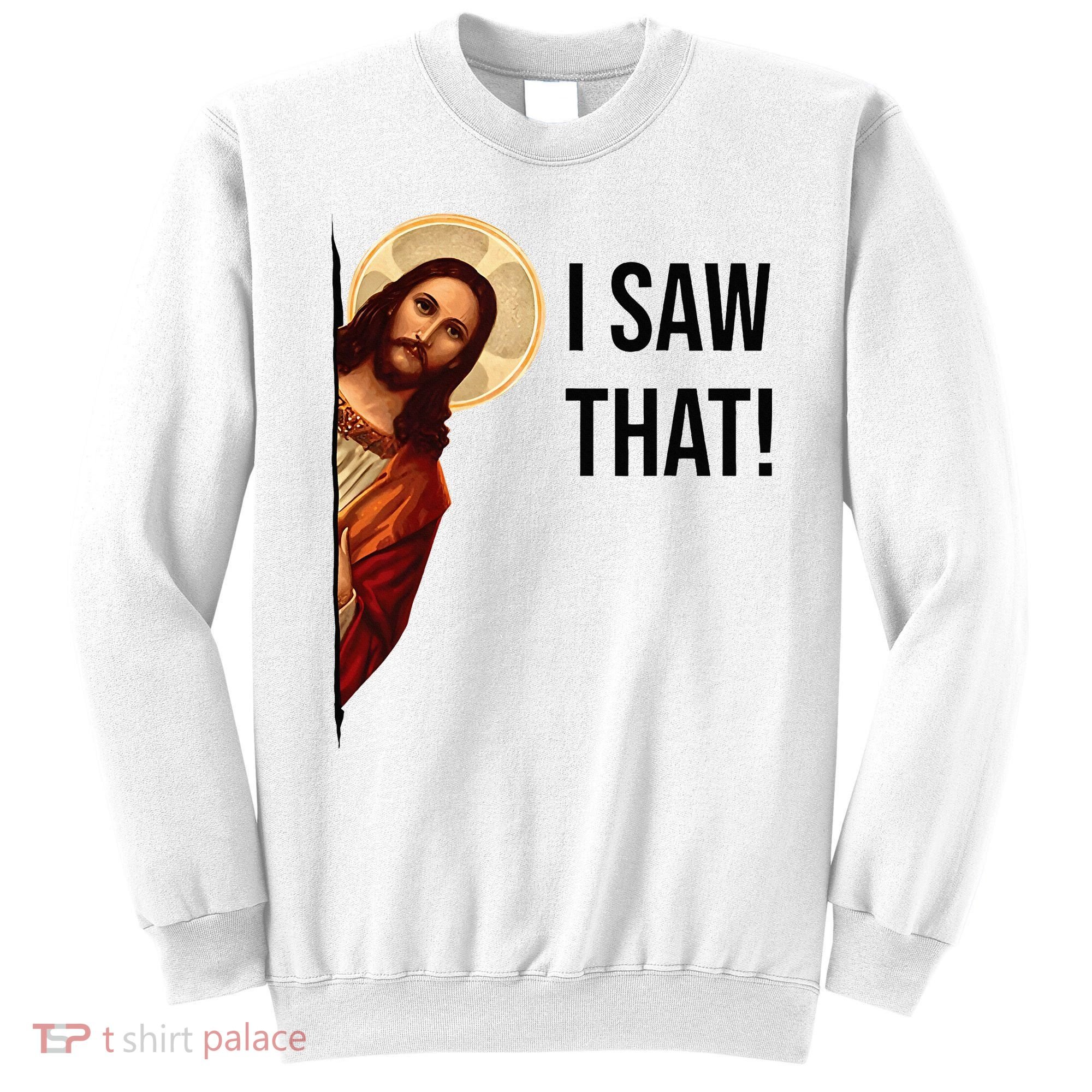 Funny Jesus Christ I Saw That Meme Religious Cool Retro God Sweatshirt