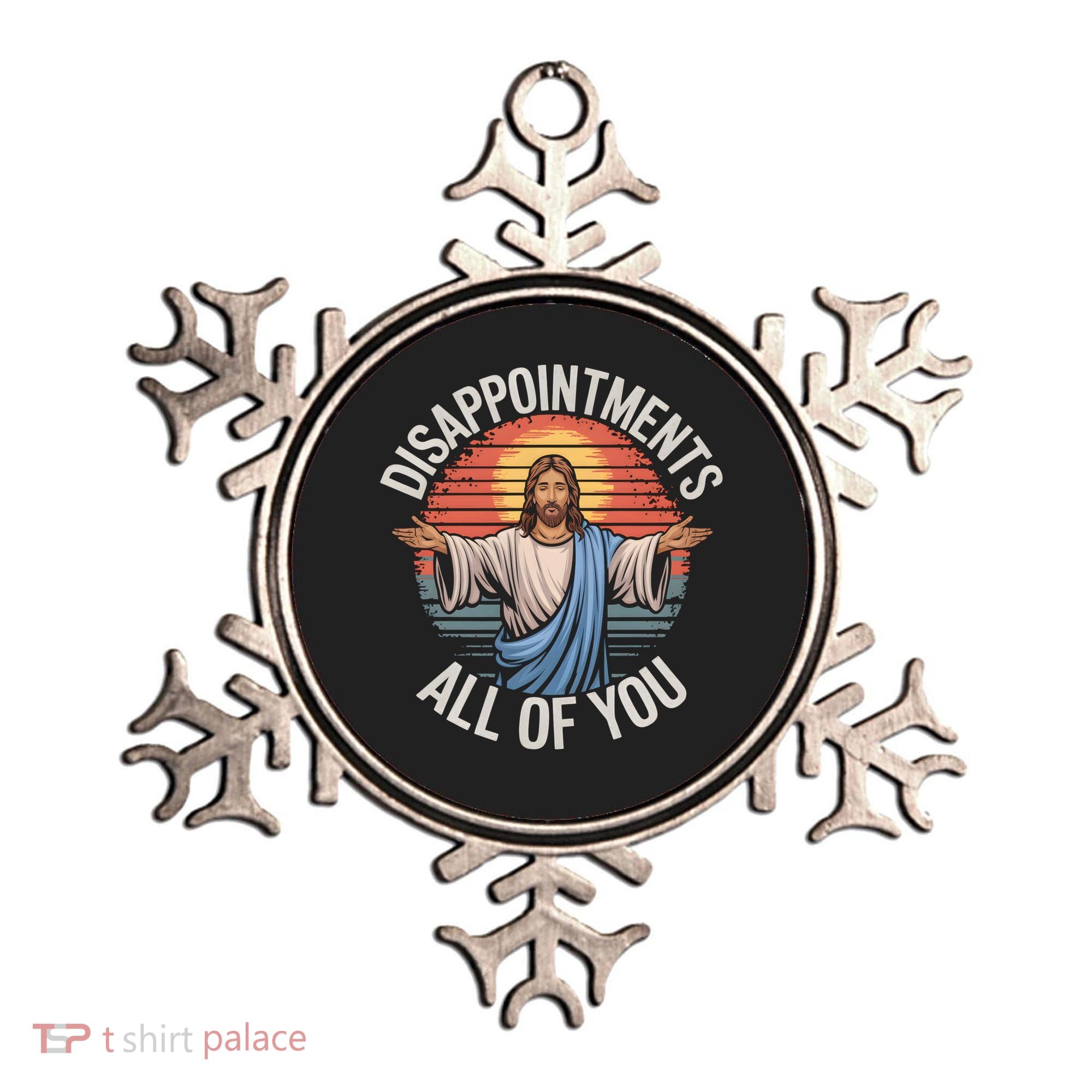 Funny Jesus Disappointments All Of You Sarcastic Ornament