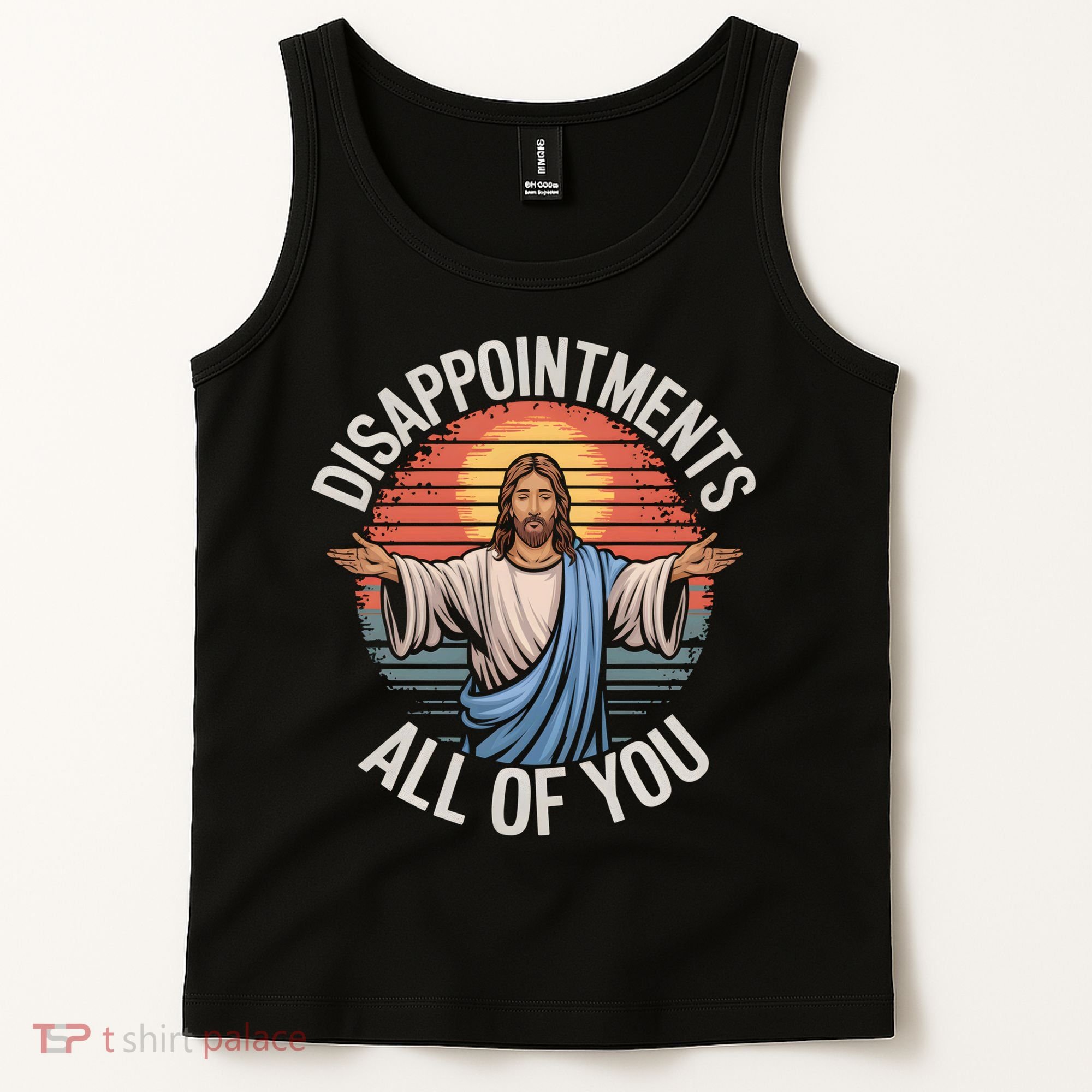 Funny Jesus Disappointments All Of You Sarcastic Tank Top