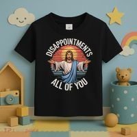 Funny Jesus Disappointments All Of You Sarcastic Toddler T-Shirt thumb 3