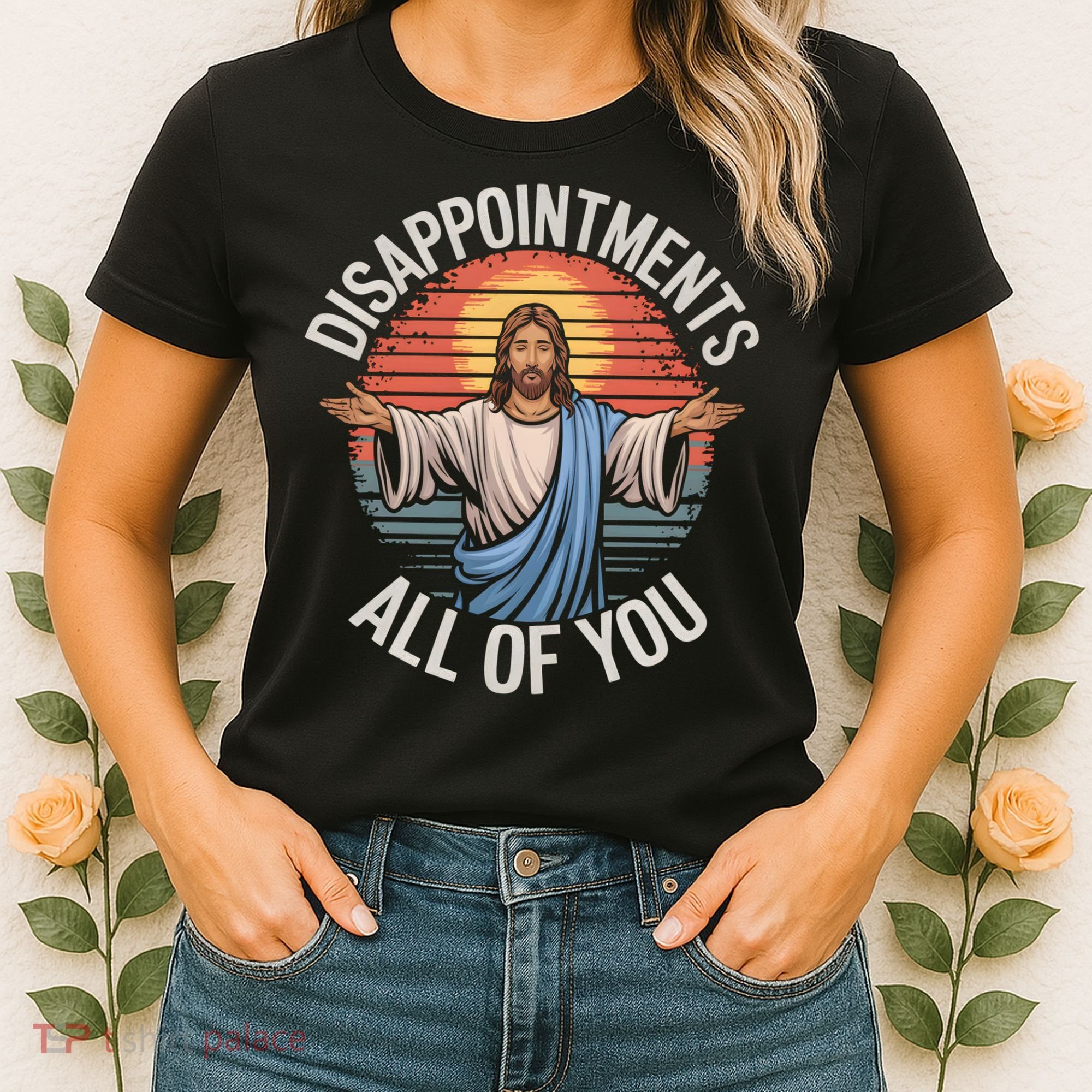 Funny Jesus Disappointments All Of You Sarcastic Women's T-Shirt
