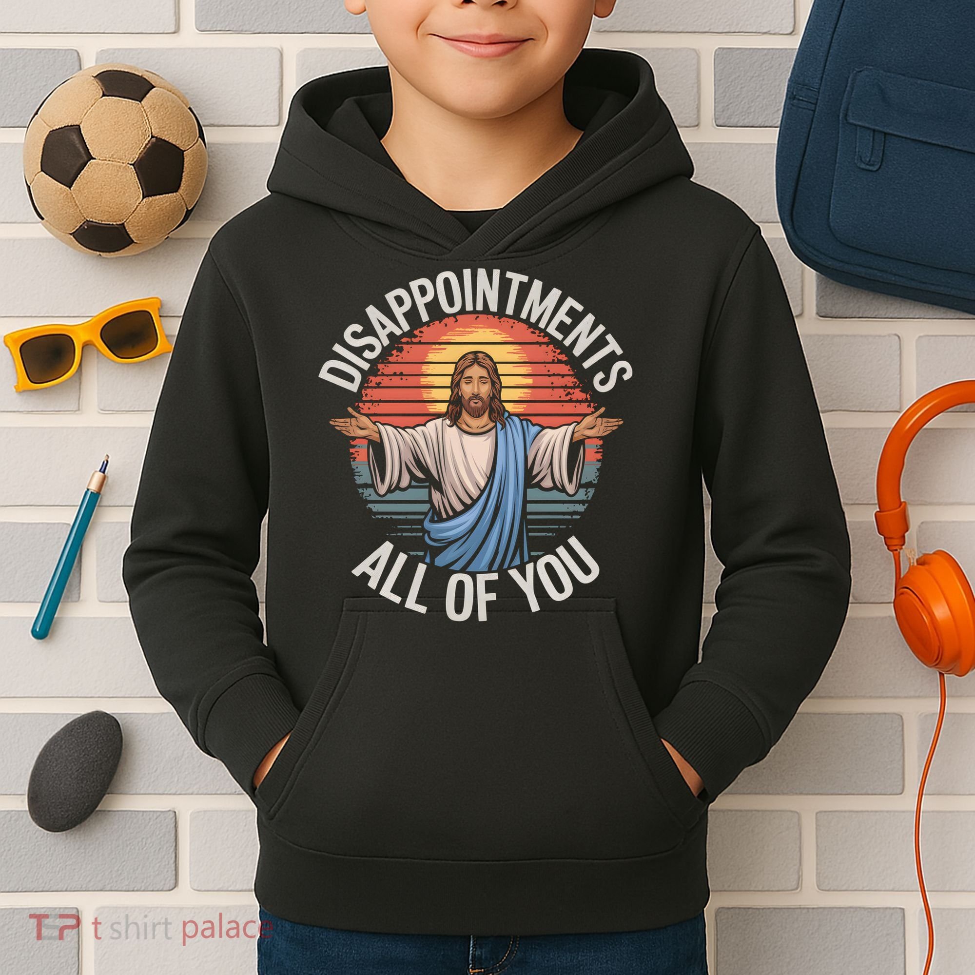 Funny Jesus Disappointments All Of You Sarcastic Kids Hoodie