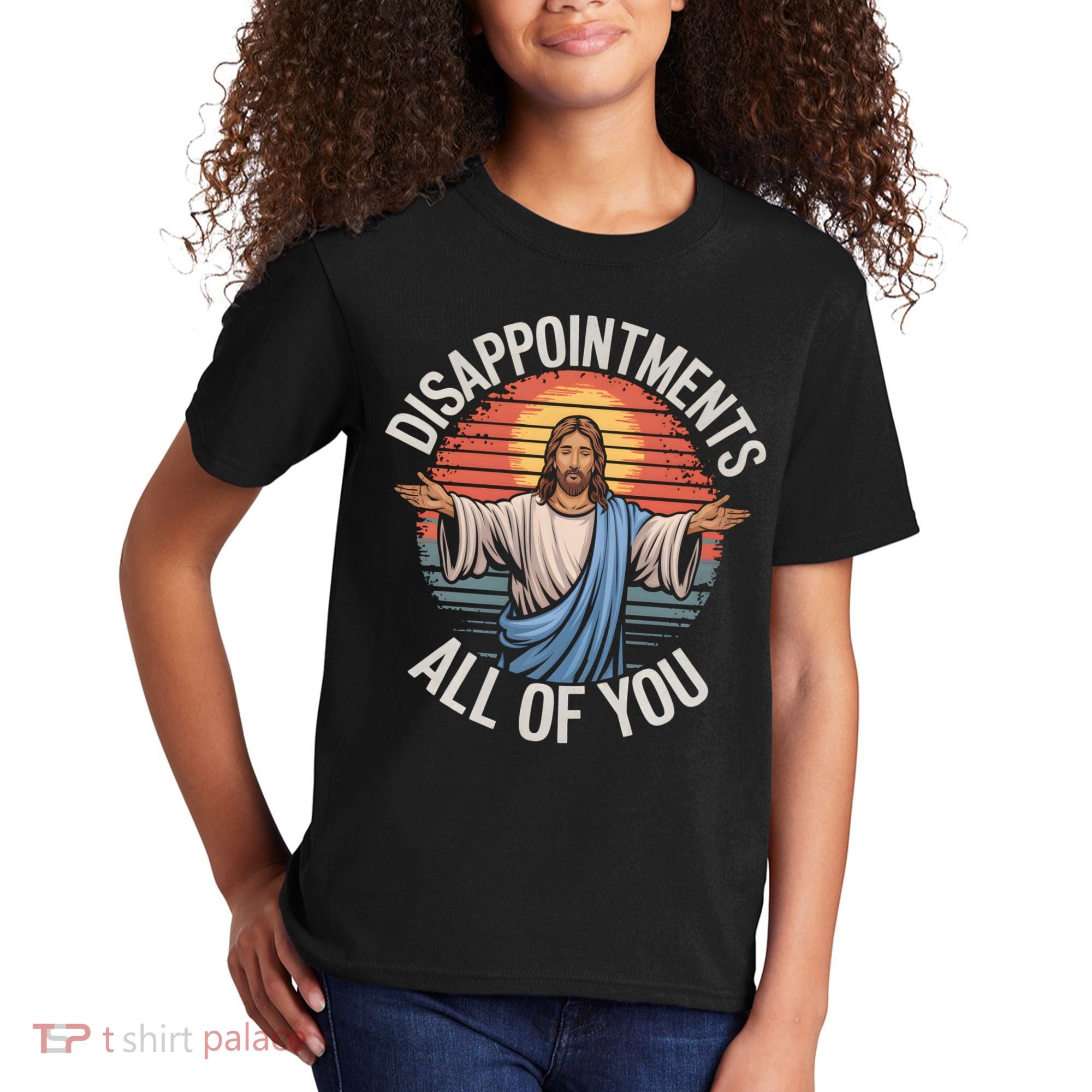 Funny Jesus Disappointments All Of You Sarcastic Kids T-Shirt