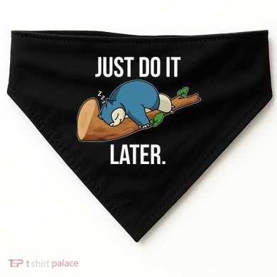 Funny Just Do It Later USA-Made Doggie Bandana