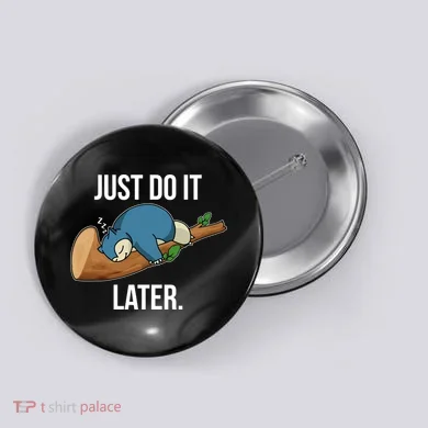 Funny Just Do It Later Button