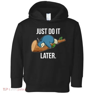 Funny Just Do It Later Toddler Hoodie
