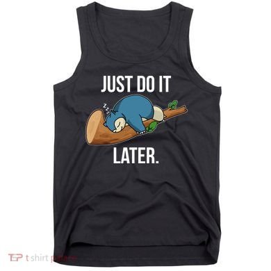 Funny Just Do It Later Tank Top
