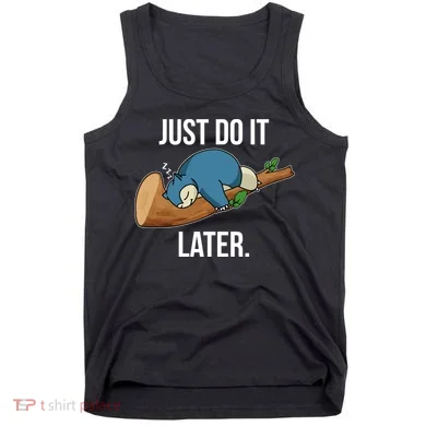 Funny Just Do It Later Tank Top