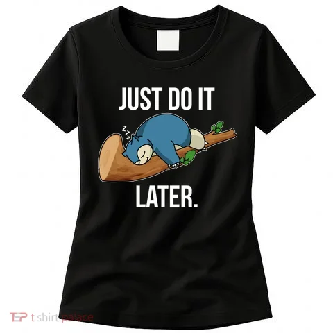 Funny Just Do It Later Women's T-Shirt in the selected color