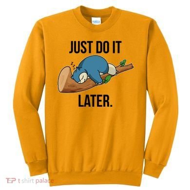 Funny Just Do It Later Sweatshirt