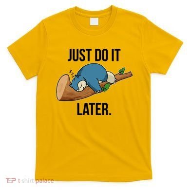 Funny Just Do It Later T-Shirt
