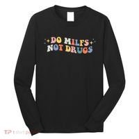 Funny Joke Groovy Style Do Milfs Not Drugs Long Sleeve Shirt thumb 0