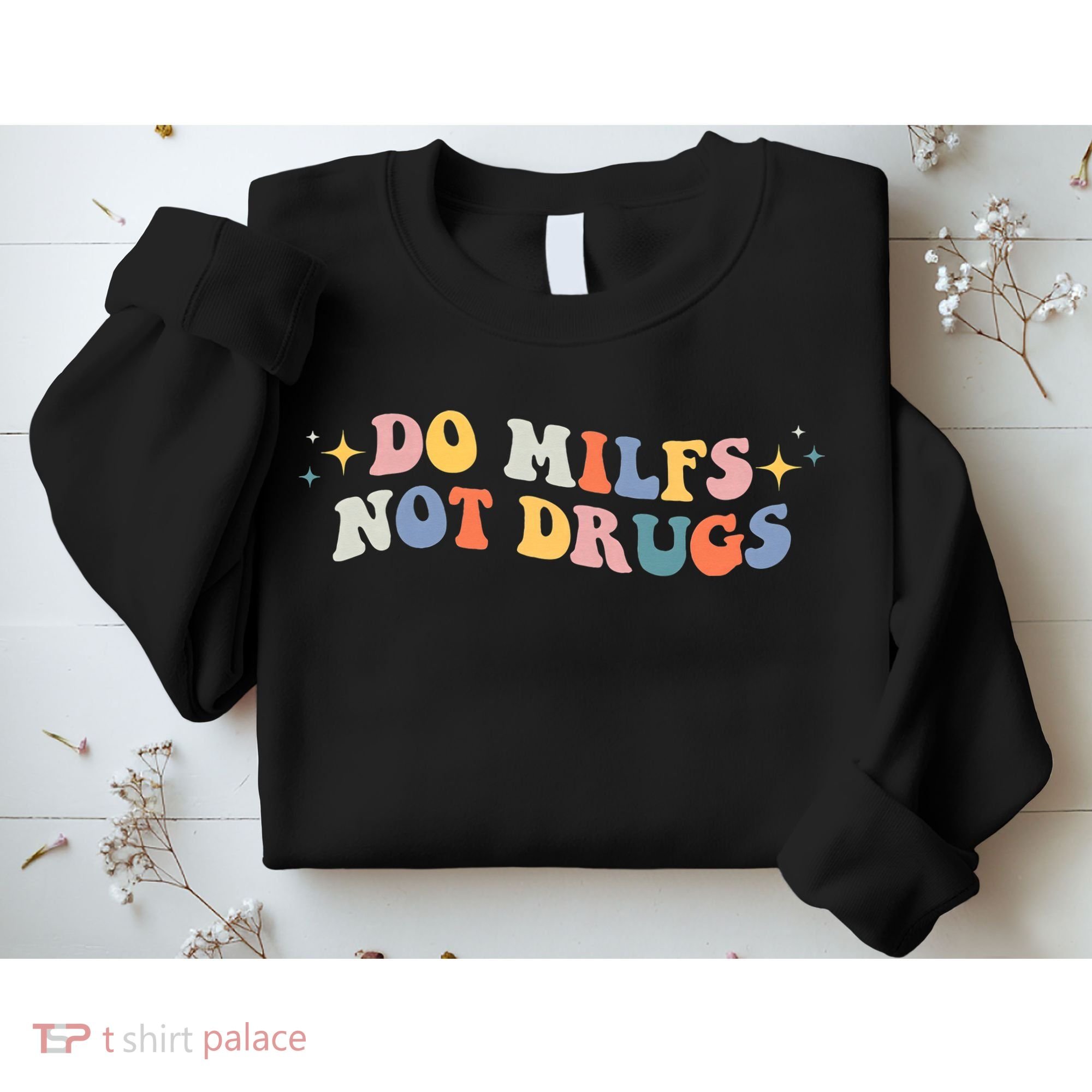 Funny Joke Groovy Style Do Milfs Not Drugs Sweatshirt