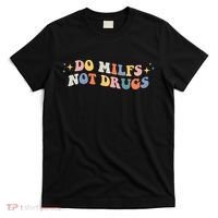 Funny Joke Groovy Style Do Milfs Not Drugs T-Shirt thumb 0