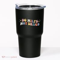 Funny Joke Groovy Style Do Milfs Not Drugs Tumbler thumb 0