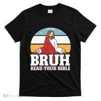 Funny Jesus Gifts Christian Bruh Read Your Bible T-Shirt thumb 0