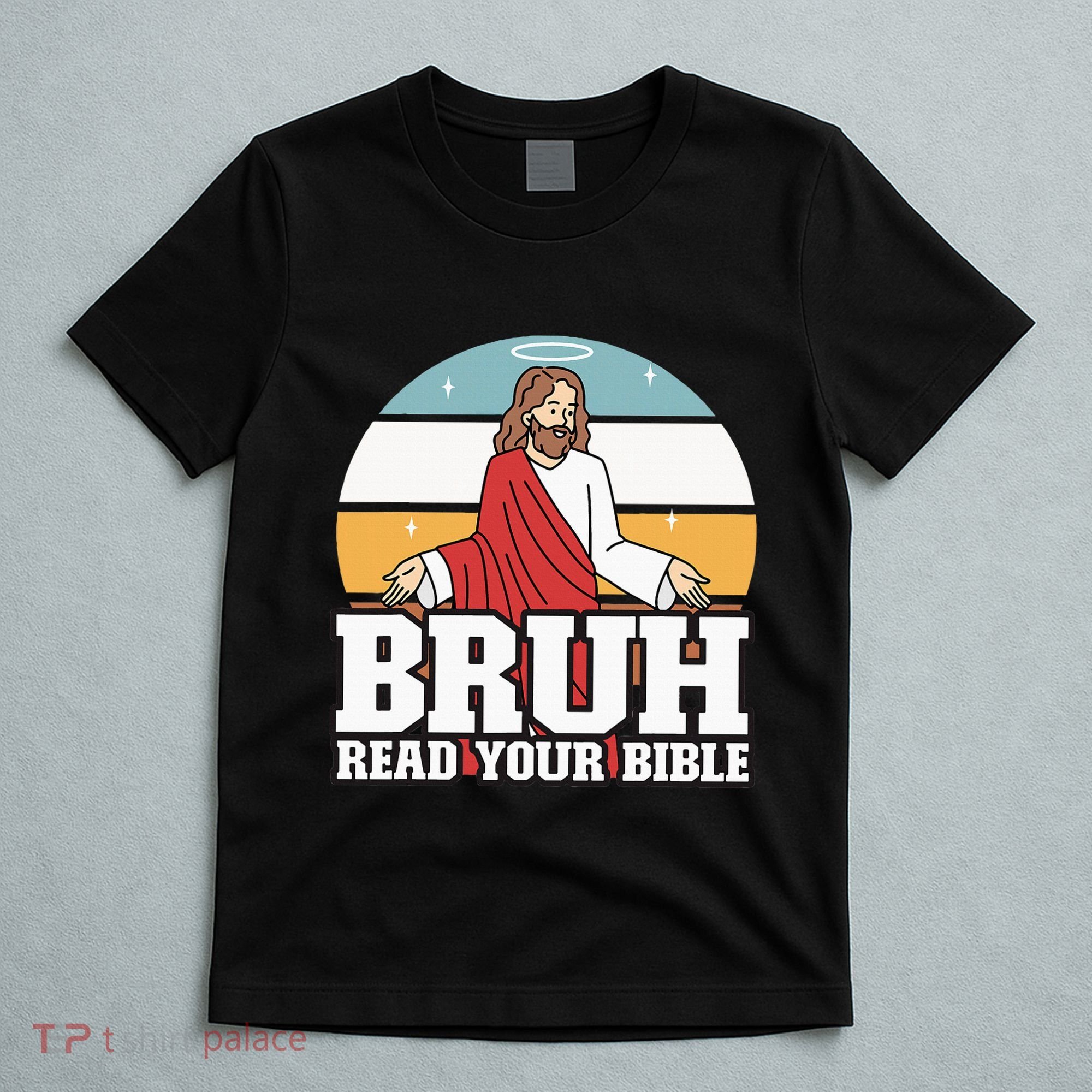 Funny Jesus Gifts Christian Bruh Read Your Bible T-Shirt