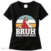 Funny Jesus Gifts Christian Bruh Read Your Bible Women's T-Shirt thumb 0